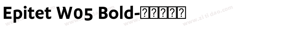 Epitet W05 Bold字体转换